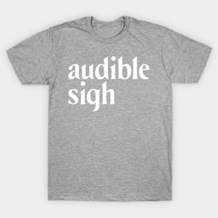 audible sigh white T-Shirt